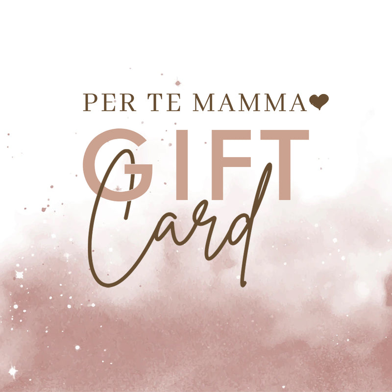 Gift Card - Per te Mamma